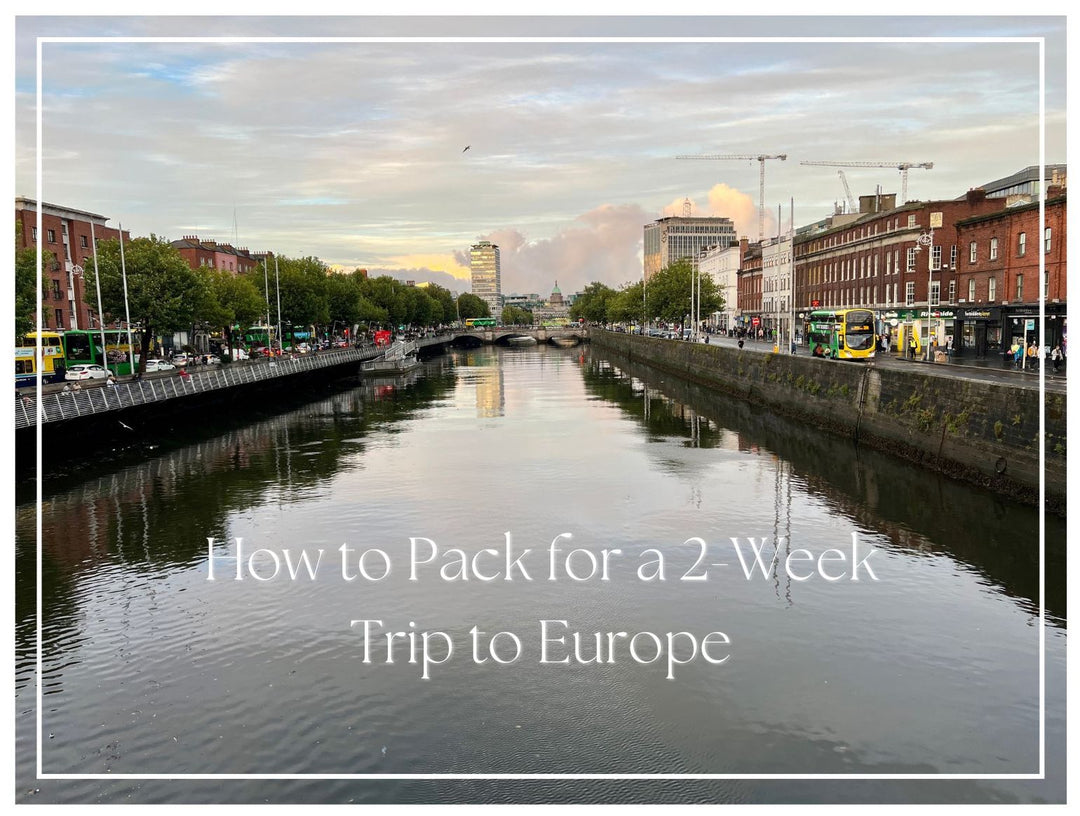 How to Pack for a 2-Week Trip to Europe