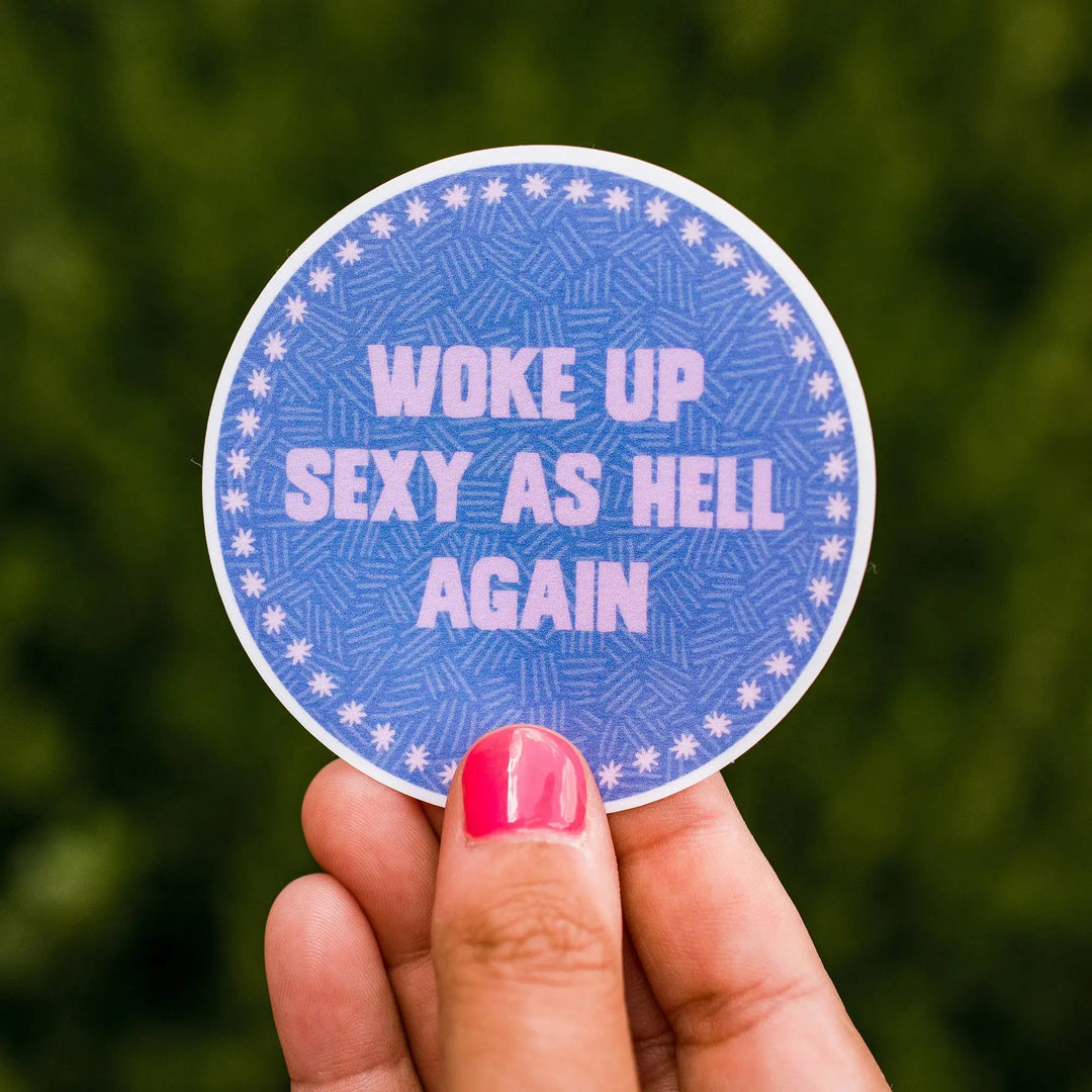 Woke Up Sexy as Hell Again Waterproof Vinyl Sticker-sticker-Hello Happiness-Styled by Steph-Women's Fashion Clothing Boutique, Indiana